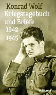 Cover von Konrad Wolf: Kriegstagebuch und Briefe 1942-1945
