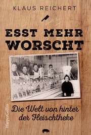 Cover von 'Esst mehr Worscht' - Die Welt von hinter der Fleischtheke