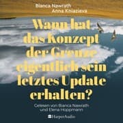 Cover von Wann hat das Konzept der Grenze eigentlich sein letztes Update erhalten? (ungekürzt)