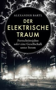 Cover von Der elektrische Traum. Fortschrittsjahre oder eine Gesellschaft unter Strom