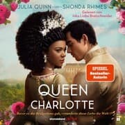 Cover von Queen Charlotte - Bevor es die Bridgertons gab, veränderte diese Liebe die Welt (ungekürzt)