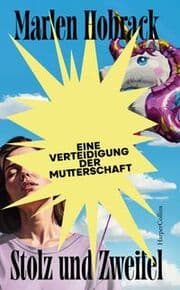 Cover von Stolz und Zweifel. Eine Verteidigung der Mutterschaft