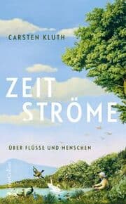 Cover von Zeitströme. Über Flüsse und Menschen