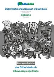 Cover von BABADADA black-and-white, Österreichisches Deutsch mit Artikeln - Cebuano, das Bildwörterbuch - diksyonaryo nga litrato