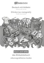 Cover von BABADADA black-and-white, Deutsch mit Artikeln - Elliniká (se metagraf), das Bildwörterbuch - eikonografim no lexik: German with articles - Greek (transcripted), visual dictionary