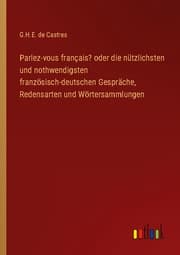 Cover von Parlez-vous français? oder die nützlichsten und nothwendigsten französisch-deutschen Gespräche, Redensarten und Wörtersammlungen