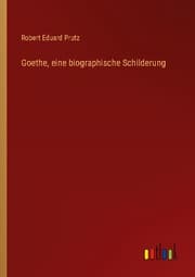 Cover von Goethe, eine biographische Schilderung