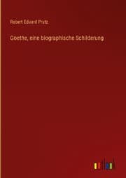 Cover von Goethe, eine biographische Schilderung