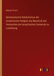 Cover von Systematischer Katechismus der israelitischen Religion aus Beschluß des Vorstandes der Israelitischen Gemeinde zu Luxemburg