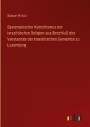 Cover von Systematischer Katechismus der israelitischen Religion aus Beschluß des Vorstandes der Israelitischen Gemeinde zu Luxemburg