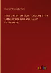 Cover von Soest, die Stadt der Engern - Ursprung, Blüthe und Niedergang eines altdeutschen Gemeinwesens