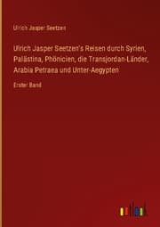 Cover von Ulrich Jasper Seetzen's Reisen durch Syrien, Palästina, Phönicien, die Transjordan-Länder, Arabia Petraea und Unter-Aegypten