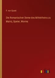 Cover von Die Romanischen Dome des Mittelrheins zu Mainz, Speier, Worms