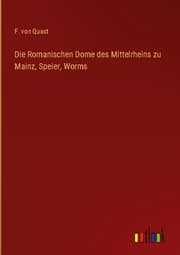 Cover von Die Romanischen Dome des Mittelrheins zu Mainz, Speier, Worms