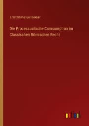 Cover von Die Processualische Comsumption im Classischen Römischen Recht