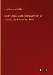 Cover von Die Processualische Comsumption im Classischen Römischen Recht