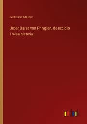 Cover von Ueber Dares von Phrygien, de excidio Troiae historia