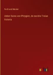Cover von Ueber Dares von Phrygien, de excidio Troiae historia