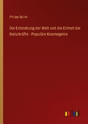 Cover von Die Entstehung der Welt und die Einheit der Naturkräfte - Populäre Kosmogenie
