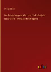 Cover von Die Entstehung der Welt und die Einheit der Naturkräfte - Populäre Kosmogenie