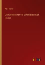 Cover von Die Handschriften der Stiftsbibliothek St. Florian