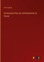Cover von Die Handschriften der Stiftsbibliothek St. Florian