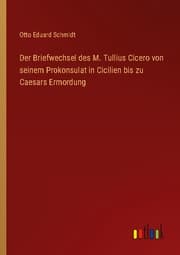 Cover von Der Briefwechsel des M. Tullius Cicero von seinem Prokonsulat in Cicilien bis zu Caesars Ermordung