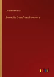 Cover von Bernoulli's Dampfmaschinenlehre