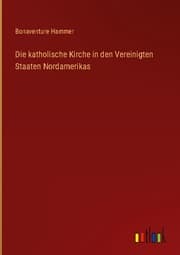 Cover von Die katholische Kirche in den Vereinigten Staaten Nordamerikas