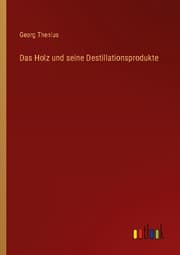 Cover von Das Holz und seine Destillationsprodukte