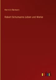 Cover von Robert Schumanns Leben und Werke