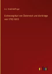 Cover von Erzherzog Karl von Österreich und die Kriege von 1792-1815