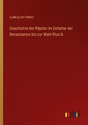 Cover von Geschichte der Päpste im Zeitalter der Renaissance bis zur Wahl Pius II.