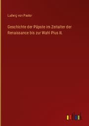 Cover von Geschichte der Päpste im Zeitalter der Renaissance bis zur Wahl Pius II.