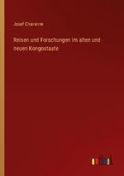 Cover von Reisen und Forschungen im alten und neuen Kongostaate