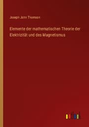 Cover von Elemente der mathematischen Theorie der Elektrizität und des Magnetismus