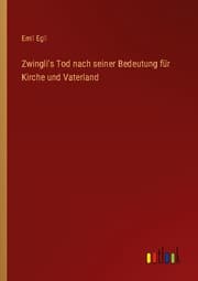 Cover von Zwingli's Tod nach seiner Bedeutung für Kirche und Vaterland