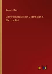 Cover von Die mitteleuropäischen Eichengallen in Wort und Bild