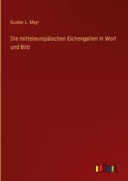 Cover von Die mitteleuropäischen Eichengallen in Wort und Bild