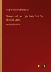 Cover von Wissenschaft der Logik; Erster Teil, Die objektive Logik.