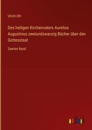 Cover von Des heiligen Kirchenvaters Aurelius Augustinus zweiundzwanzig Bücher über den Gottesstaat