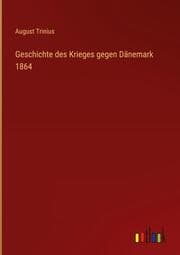 Cover von Geschichte des Krieges gegen Dänemark 1864