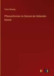 Cover von Pflanzenformen im Dienste der bildenden Künste