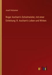Cover von Roger Ascham's Schulmeister, mit einer Einleitung: R. Ascham's Leben und Wirken