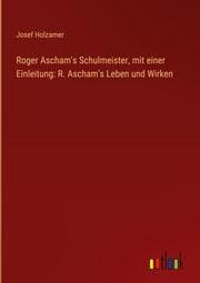 Cover von Roger Ascham's Schulmeister, mit einer Einleitung: R. Ascham's Leben und Wirken