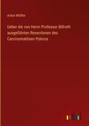 Cover von Ueber die von Herrn Professor Billroth ausgeführten Resectionen des Carcinomatösen Pylorus