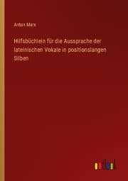 Cover von Hilfsbüchlein für die Aussprache der lateinischen Vokale in positionslangen Silben