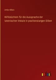 Cover von Hilfsbüchlein für die Aussprache der lateinischen Vokale in positionslangen Silben