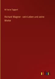 Cover von Richard Wagner - sein Leben und seine Werke