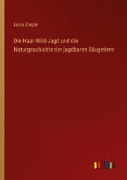 Cover von Die Haar-Wild-Jagd und die Naturgeschichte der jagdbaren Säugetiere
